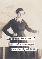 According To A Box Of Macaroni And Cheese, I'm A Family Of 4 Card