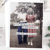 At Our Age We're Going To Need Glasses... Lots And Lots... Card