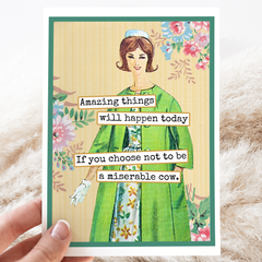 Amazing Things Will Happen Today If You Choose Not To Card