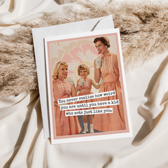Card. You Never Realize How Weird You Are... Funny Greeting