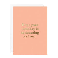 Birthday Card – Amazing As I Am Funny Greeting