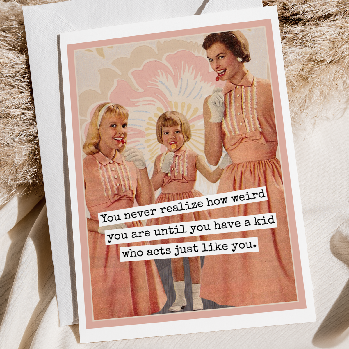 Card. You Never Realize How Weird You Are... Funny Greeting