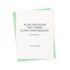A Girl Should Be Two Things: Classy and Fabulous. You're killin' it Card